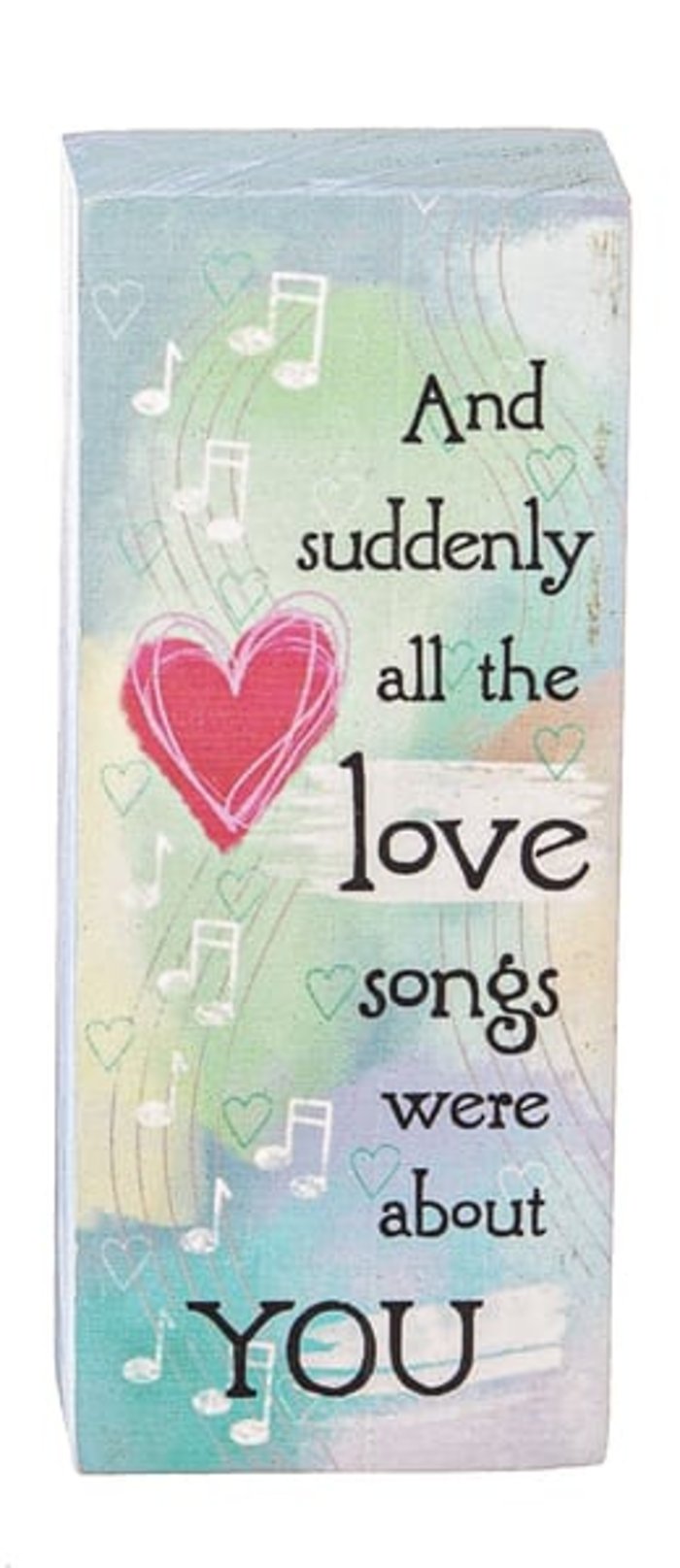And suddenly all the love songs were about You!-Message Sign