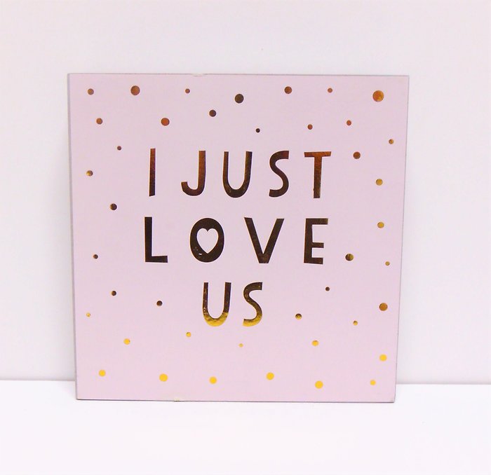 I Just Love Us Sign