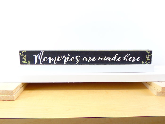 Memories are Made Here Self Sitter Sign